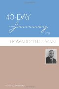 40-Day Journey with Howard Thurman 40-Day Journey with Howard Thurman