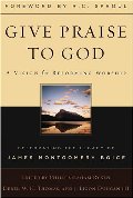 Give Praise to God: A Vision for Reforming Worship - 264.042 RYK Give Praise to God: A Vision for Reforming Worship - 264.042 RYK