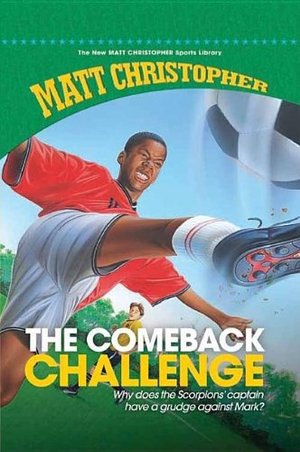 Comeback Challenge, the (New Matt Christopher Sports Library) Comeback Challenge, the (New Matt Christopher Sports Library)