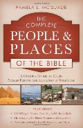 Complete People and Places of the Bible: A Concise Guide to Every Named Person and Location in Scripture Complete People and Places of the Bible: A Concise Guide to Every Named Person and Location in Scripture