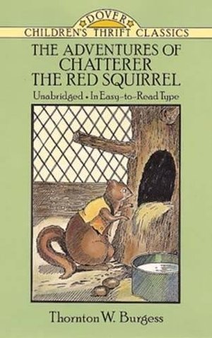 Adventures of Chatterer the Red Squirrel (Dover Children's Thrift Classics), The Adventures of Chatterer the Red Squirrel (Dover Children's Thrift Classics), The