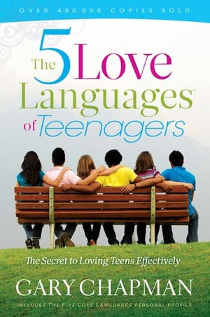 5 Love Languages of Teenagers New Edition: The Secret to Loving Teens Effectively, The 5 Love Languages of Teenagers New Edition: The Secret to Loving Teens Effectively, The