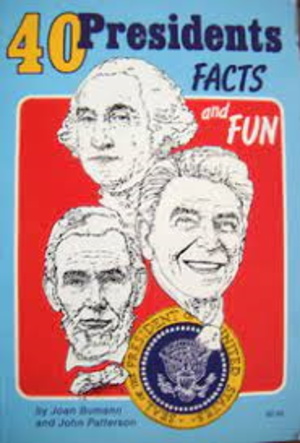 40 Presidents: Facts and Fun 40 Presidents: Facts and Fun
