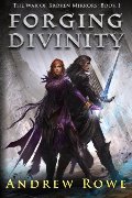 Forging Divinity (The War of Broken Mirrors) Forging Divinity (The War of Broken Mirrors)