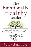 Emotionally Healthy Leader: How Transforming Your Inner Life Will Deeply Transform Your Church, Team, and the World, The Emotionally Healthy Leader: How Transforming Your Inner Life Will Deeply Transform Your Church, Team, and the World, The