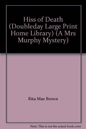 Hiss of Death (Doubleday Large Print Home Library) (A Mrs Murphy Mystery) Hiss of Death (Doubleday Large Print Home Library) (A Mrs Murphy Mystery)