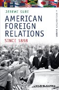 American Foreign Relations Since 1898: A Documentary Reader American Foreign Relations Since 1898: A Documentary Reader