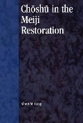 Choshu in the Meiji Restoration (Studies of Modern Japan) Choshu in the Meiji Restoration (Studies of Modern Japan)