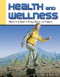 Health and Wellness: Honoring God in Body, Mind, and Spirit Health and Wellness: Honoring God in Body, Mind, and Spirit