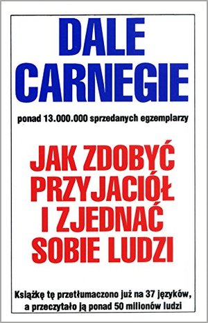 Jak zdobyc przyjaciol i zjednac sobie ludzi (Polish Edition) Jak zdobyc przyjaciol i zjednac sobie ludzi (Polish Edition)
