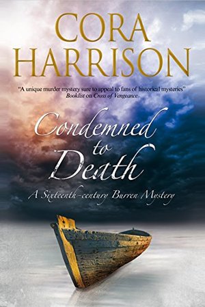 Condemned to Death: A Burren mystery set in sixteenth-century Ireland Condemned to Death: A Burren mystery set in sixteenth-century Ireland