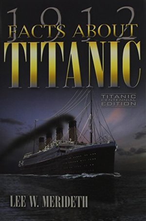 1912 Facts About the Titanic 1912 Facts About the Titanic