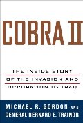 Cobra II: The Inside Story of the Invasion and Occupation of Iraq Cobra II: The Inside Story of the Invasion and Occupation of Iraq
