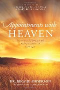 Appointments with Heaven: The True Story of a Country Doctor's Healing Encounters with the Hereafter Appointments with Heaven: The True Story of a Country Doctor's Healing Encounters with the Hereafter