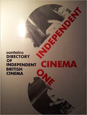 Independent Cinema One , contains Directory of Independent British Cinema Independent Cinema One , contains Directory of Independent British Cinema