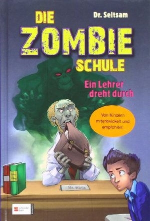 Die Zombie-Schule, Band 03: Ein Lehrer dreht durch Die Zombie-Schule, Band 03: Ein Lehrer dreht durch
