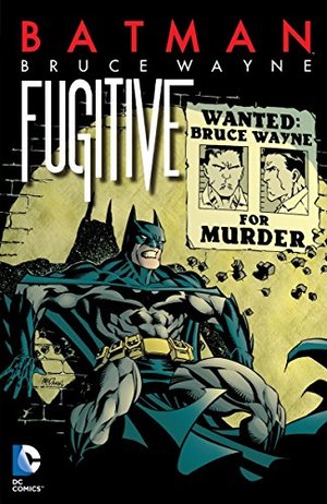 Batman: Bruce Wayne - Fugitive Batman: Bruce Wayne - Fugitive