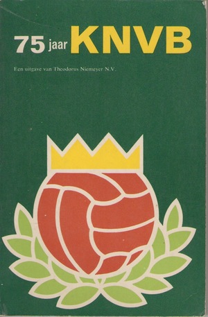 75 jaar KNVB: Een voetbaldocumentaire in woord en beeld 75 jaar KNVB: Een voetbaldocumentaire in woord en beeld