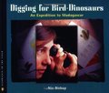 Digging for Bird Dinosaurs: An Expedition to Madagascar (Scientists in the Field Series) Digging for Bird Dinosaurs: An Expedition to Madagascar (Scientists in the Field Series)