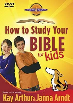 How to Study Your Bible for Kids How to Study Your Bible for Kids