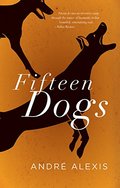Fifteen Dogs Fifteen Dogs