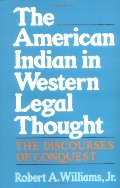 American Indian in Western Legal Thought: The Discourses of Conquest, The American Indian in Western Legal Thought: The Discourses of Conquest, The