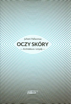 Oczy skóry: architektura i zmysły Oczy skóry: architektura i zmysły