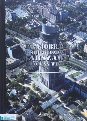 Krajobraz architektoniczny Warszawy końca XX wieku Krajobraz architektoniczny Warszawy końca XX wieku