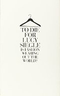 To Die For: Is Fashion Wearing Out the World? To Die For: Is Fashion Wearing Out the World?