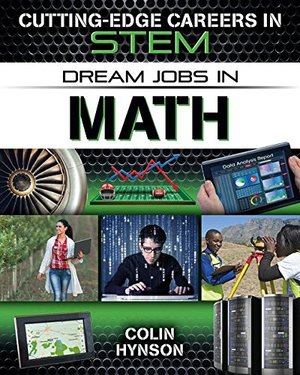 Dream Jobs in Math (Cutting-Edge Careers in Stem) Dream Jobs in Math (Cutting-Edge Careers in Stem)