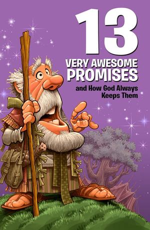 13 Very Awesome Promises and How God Always Keeps Them - £6.99 13 Very Awesome Promises and How God Always Keeps Them - £6.99