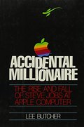 Accidental Millionaire: The Rise and Fall of Steve Jobs at Apple Computer Accidental Millionaire: The Rise and Fall of Steve Jobs at Apple Computer