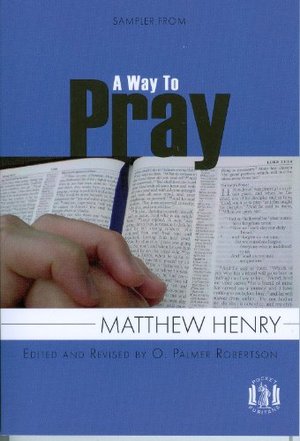 Way to Pray: Using the Words of Scripture to Enrich Prayer (Pocket Puritan), A Way to Pray: Using the Words of Scripture to Enrich Prayer (Pocket Puritan), A