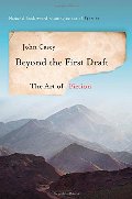 Beyond the First Draft: The Art of Fiction Beyond the First Draft: The Art of Fiction