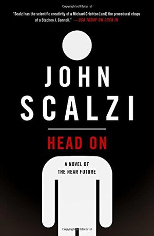 Head On: A Novel of the Near Future (Lock in) Head On: A Novel of the Near Future (Lock in)