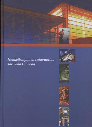 Henkeä salpaava satavuotias, Tarinoita Lahdesta Henkeä salpaava satavuotias, Tarinoita Lahdesta
