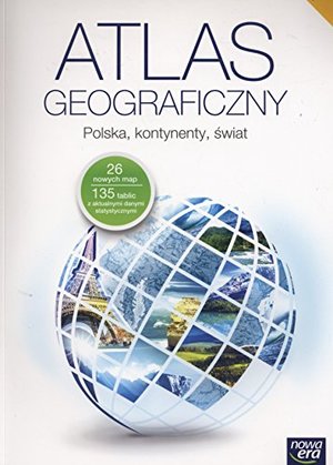 Atlas geograficzny: Polska, kontynenty, świat Atlas geograficzny: Polska, kontynenty, świat