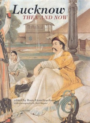 Lucknow: Then and Now Lucknow: Then and Now