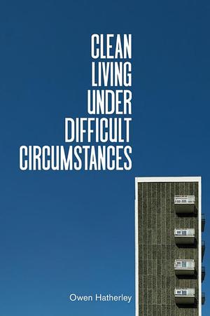 Clean Living Under Difficult Circumstances Clean Living Under Difficult Circumstances