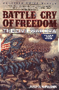 Battle Cry of Freedom: The Civil War Era Battle Cry of Freedom: The Civil War Era