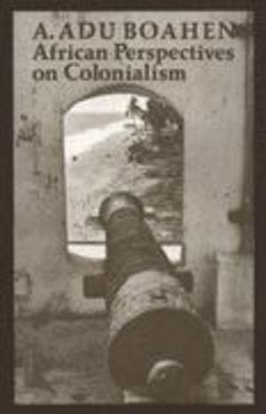 African Perspectives on Colonialism African Perspectives on Colonialism