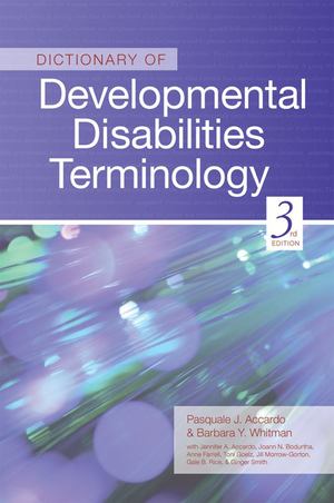 Dictionary of Developmental Disabilities Terminology Dictionary of Developmental Disabilities Terminology