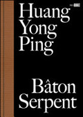 Huang Yong Ping. Bâton serpent. Ediz. multilingue Huang Yong Ping. Bâton serpent. Ediz. multilingue