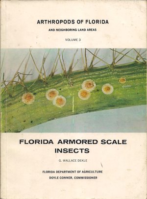 Arthropods of Florida and neighboring land areas, Vol. 3: Florida armored scale insects Arthropods of Florida and neighboring land areas, Vol. 3: Florida armored scale insects