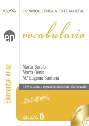 Anaya ELE EN collection: Vocabulario - nivel elemental A1-A2 con soluciones (Español Lengua Extranjera / Spanish for Foreigners) Anaya ELE EN collection: Vocabulario - nivel elemental A1-A2 con soluciones (Español Lengua Extranjera / Spanish for Foreigners)