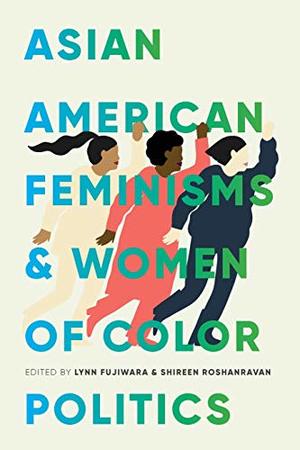 Asian American Feminisms and Women of Color Politics (Decolonizing Feminisms) Asian American Feminisms and Women of Color Politics (Decolonizing Feminisms)