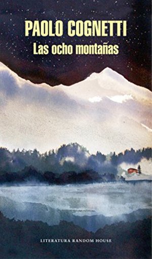 Las ocho montañas / The Eight Mountains (Spanish Edition) Las ocho montañas / The Eight Mountains (Spanish Edition)