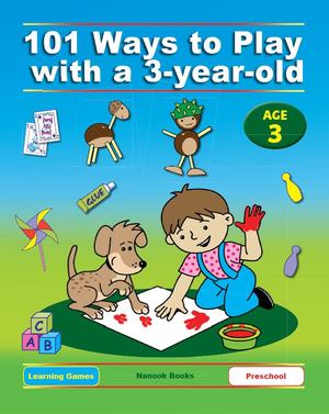 101 Ways to Play with A 3-Year-Old 101 Ways to Play with A 3-Year-Old