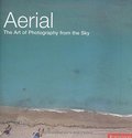 Aerial: The Art of Photography from the Sky Aerial: The Art of Photography from the Sky