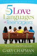 5 Love Languages of Teenagers New Edition: The Secret to Loving Teens Effectively, The 5 Love Languages of Teenagers New Edition: The Secret to Loving Teens Effectively, The